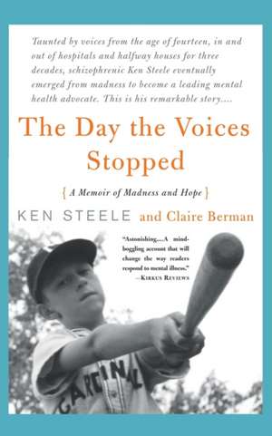 The Day The Voices Stopped: A Memoir of Madness and Hope de Ken Steele