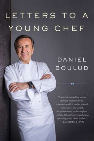 Letters to a Young Chef de Daniel Boulud