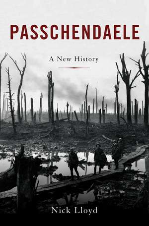 Passchendaele: The Lost Victory of World War I de Nick Lloyd