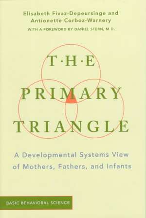 The Primary Triangle: A Developmental Systems View Of Fathers, Mothers, And Infants de Elisabeth Fivaz-depeursinge