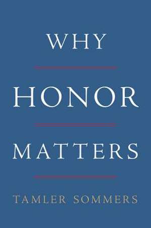 Why Honor Matters de Tamler Sommers