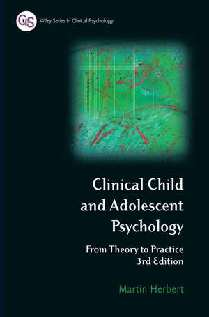 Clinical Child and Adolescent Psychology – From Theory to Practice 3e de M Herbert