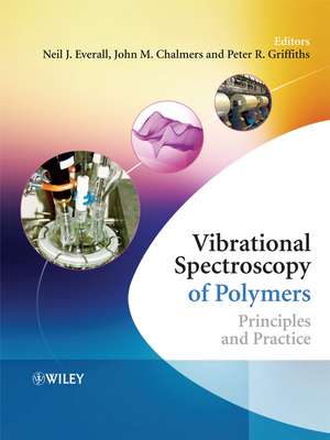 Vibrational Spectroscopy of Polymers: Principles and Practice de Neil J. Everall