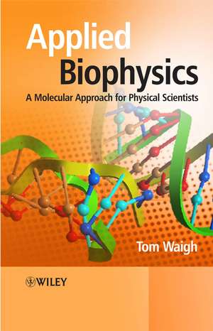 Applied Biophysics – A Molecular Approach for Physical Scientists de TA Waigh