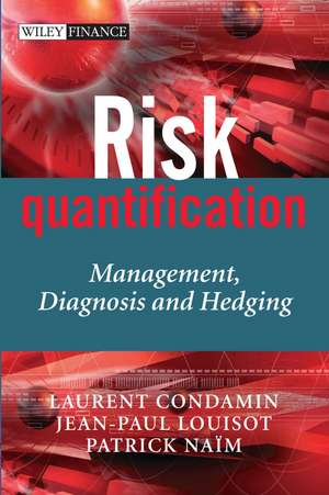 Risk Quantification – Management, Diagnosis and Hedging de P Naim