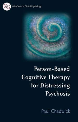 Person–Based Cognitive Therapy for Distressing Psychosis de P Chadwick