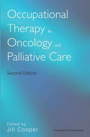 Occupational Therapy in Oncology and Palliative Care 2e de J. Cooper