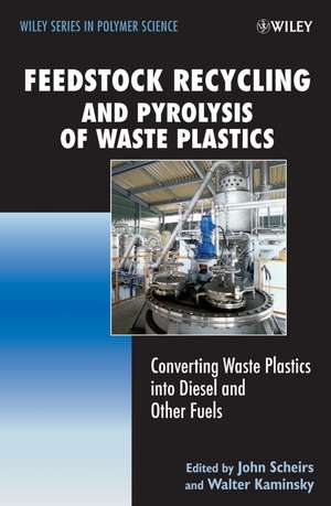 Feedstock Recycling and Pyrolysis of Waste Plastics – Converting Waste Plastics into Diesel and Other Fuels de J Scheirs