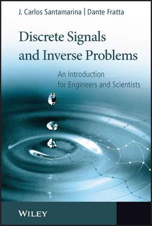 Discrete Signals and Inverse Problems de J Carlos Santamarina