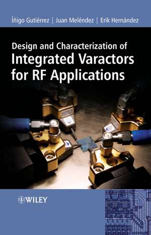 Design and Characterization of Integrated Varactors for RF Applications de I Gutiérrez