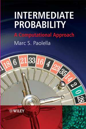 Intermediate Probability – A Computational Approach de MS Paolella