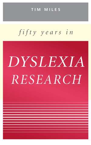 Fifty Years in Dyslexia Research de TR Miles