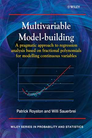 Multivariable Model–Building – A Pragmatic Approach to Regression Anaylsis based on Fractional Polynomials for Modelling Continuous de P Royston