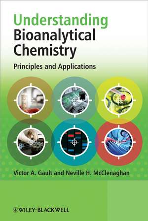 Understanding Bioanalytical Chemistry – Principles and Applications de VA Gault