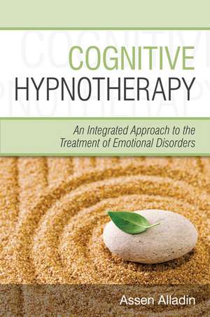 Cognitive Hypnotherapy – An Integrated Approach to the Treatment of Emotional Disorders de A Alladin