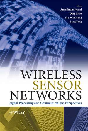 Wireless Sensor Networks de Ananthram Swami