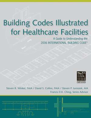 Building Codes Illustrated for Healthcare Facilities de SR Winkel