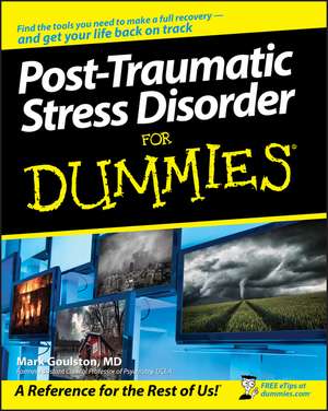 Post–Traumatic Stress Disorder For Dummies de Mark Goulston