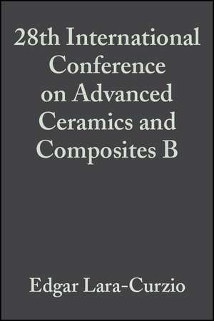 28th International Conference on Advanced Ceramics and Composites – B (Ceramic Engineering and Science Proceedings V25 Issue 4, 2004) de E Lara–Curzio