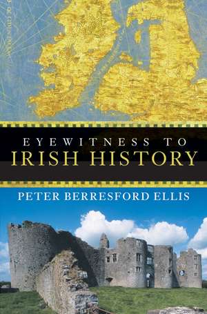 Eyewitness to Irish History de Peter Berresford Ellis