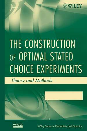 The Construction of Optimal Stated Choice Experiments – Theory and Methods de DJ Street