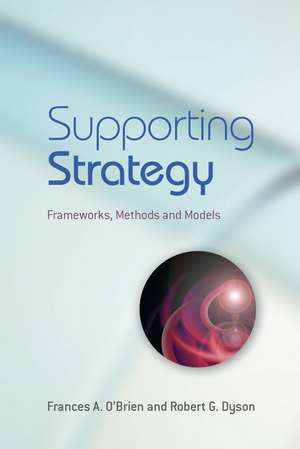 Supporting Strategy – Frameworks, Methods and Models de FA O′Brien