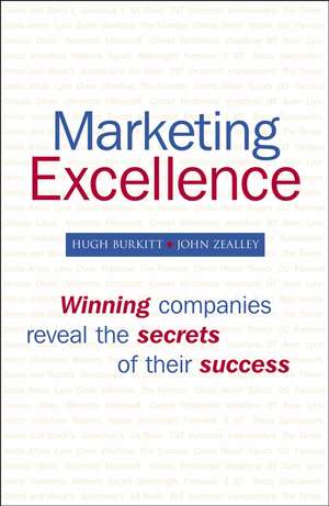 Marketing Excellence: Winning Companies Reveal the Secrets of Their Success de Hugh Burkitt