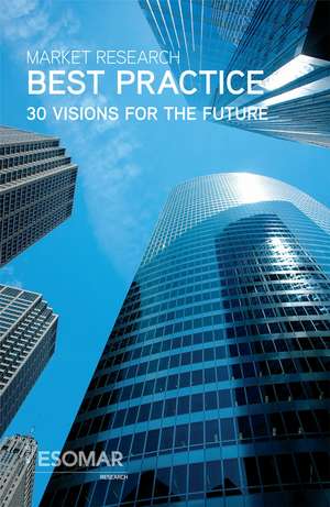 Market Research Best Practices – 30 Visions for the Future de Esomar