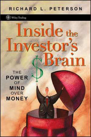 Inside the Investor′s Brain – The Power of Mind Over Money de RL Peterson