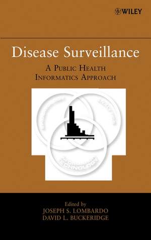 Disease Surveillance – A Public Health Informatics Approach de JS Lombardo