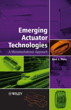 Emerging Actuator Technologies – A Micromechatronic Approach de JL Pons