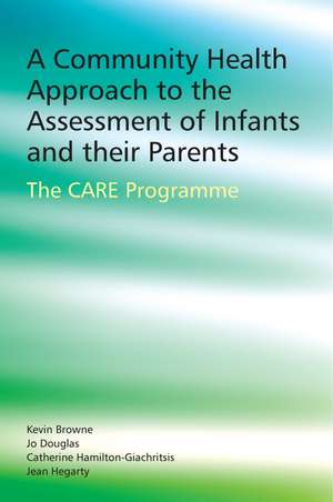 A Community Health Approach to the Assessment of Infants and Their Parents – The CARE Programme de K Browne