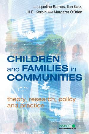 Children and Families in Communities – Theory, Research, Policy and Practice de J. Barnes