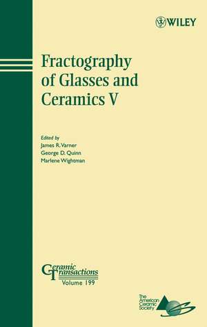 Fractography of Glasses and Ceramics V – Ceramic Transactions V199 de JR Varner