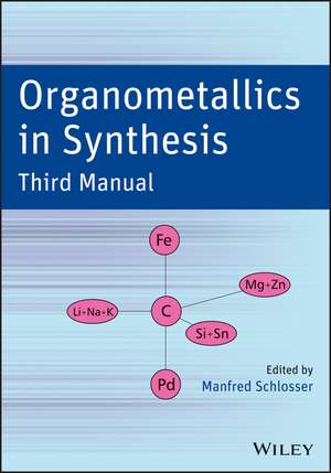 Organometallics in Synthesis, Third Manual de M Schlosser