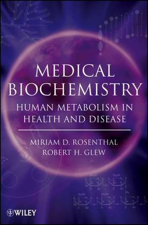 Medical Biochemistry – Human Metabolism in Health and Disease de MD Rosenthal