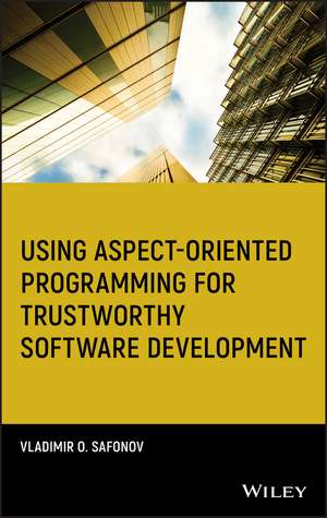 Using Aspect Oriented Programming for Trustworthy Software Development de VO Safonov