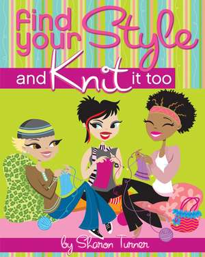 Find Your Style and Knit It Too de Sharon Turner