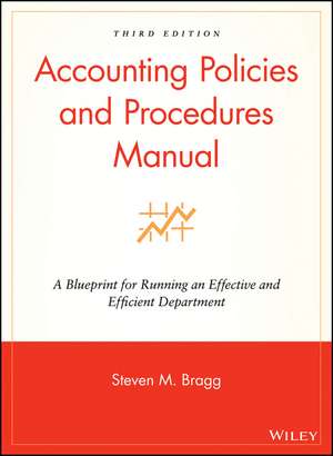 Accounting Policies and Procedures Manual – A Blueprint for Running an Effective and Efficient Department 5e de SM Bragg