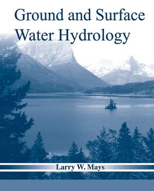 Ground and Surface Water Hydrology de Larry W. Mays
