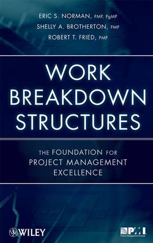 Work Breakdown Structures – The Foundation for Project Management Excellence de ES Norman