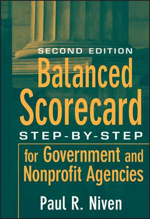 Balanced Scorecard Step–by–Step for Government and Nonprofit Agencies 2e de PR Niven