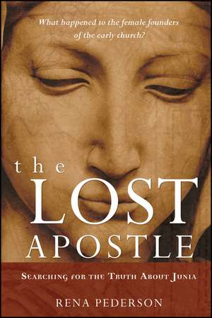 The Lost Apostle – Searching for the Truth About Junia de R Pederson