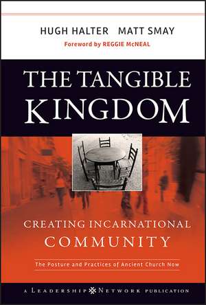 The Tangible Kingdom: Creating Incarnational Community de Hugh Halter