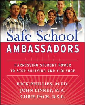 Safe School Ambassadors – Harnessing Student Power to Stop Bullying and Violence de R. Phillips