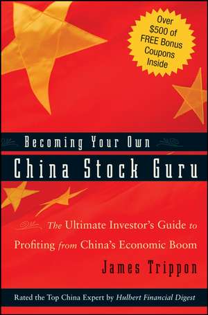 Becoming Your Own China Stock Guru – The Ultimate Investor′s Guide to Profiting from China′s Economic Boom de J Trippon