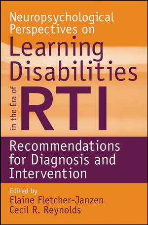 Neuropsychological Perspectives on Learning Disabilities in the Era of RTI – Recommendations For Diagnosis and Intervention de E Fletcher–Janzen