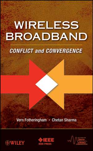 Wireless Broadband – Conflict and Convergence de V Fotheringham