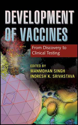 Development of Vaccines – From Discovery to Clinical Testing de M. Singh