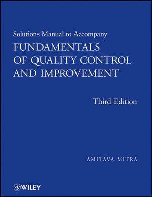 Solutions Manual to Accompany Fundamentals of Quality Control and Improvement 3e de A Mitra